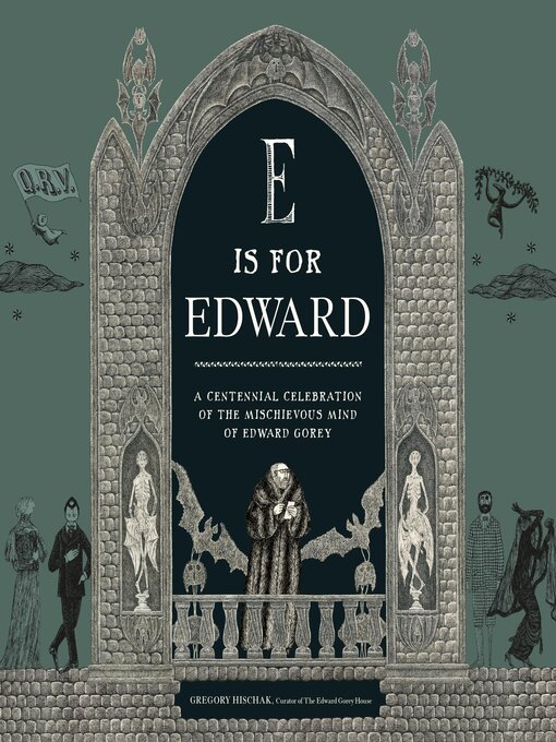 Title details for E Is for Edward by The Edward Gorey Charitable Trust - Available